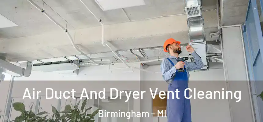  Air Duct And Dryer Vent Cleaning Birmingham - MI