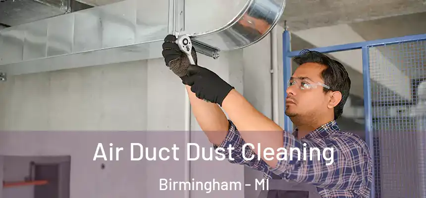  Air Duct Dust Cleaning Birmingham - MI
