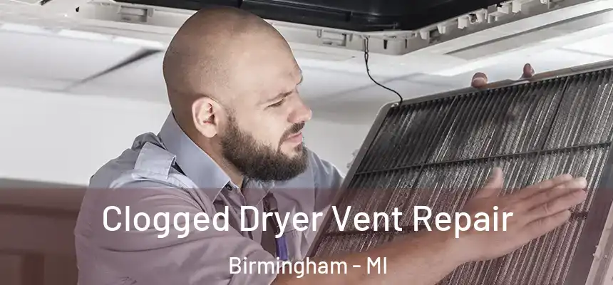  Clogged Dryer Vent Repair Birmingham - MI