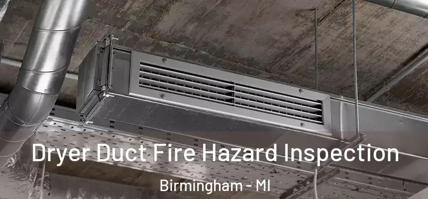  Dryer Duct Fire Hazard Inspection Birmingham - MI