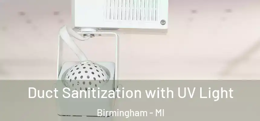 Duct Sanitization with UV Light Birmingham - MI
