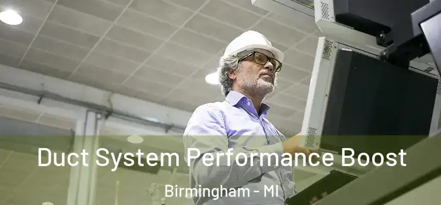 Duct System Performance Boost Birmingham - MI