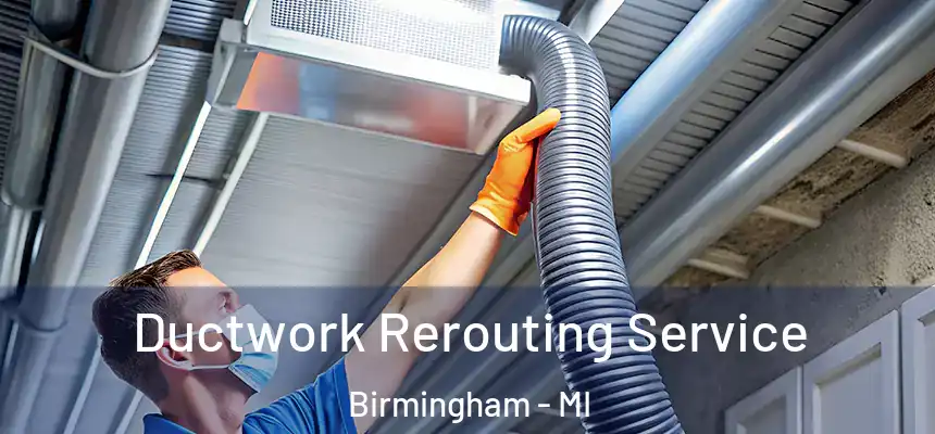 Ductwork Rerouting Service Birmingham - MI