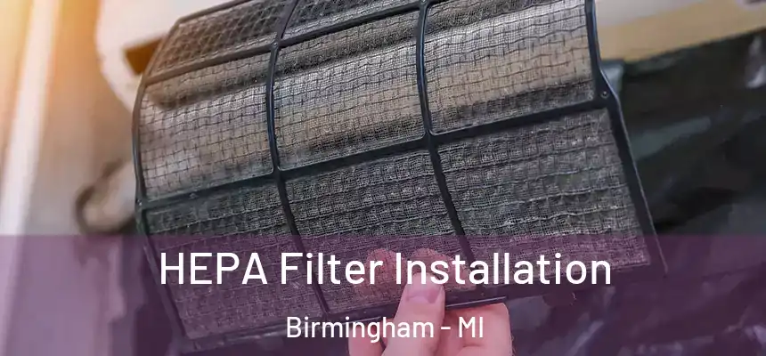 HEPA Filter Installation Birmingham - MI
