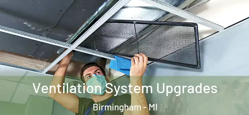  Ventilation System Upgrades Birmingham - MI